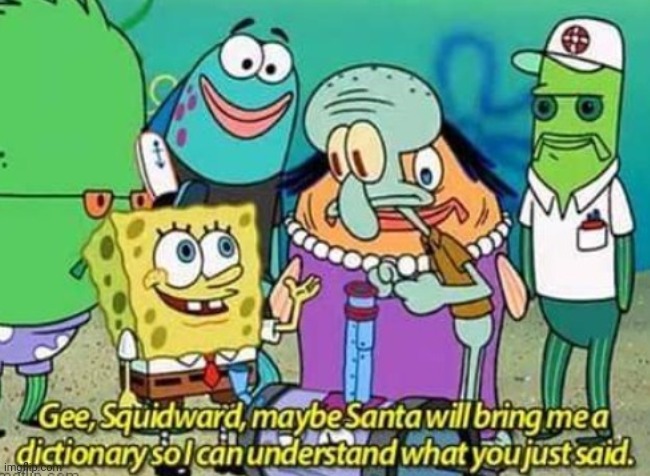 Gee, Squidward | image tagged in gee squidward | made w/ Imgflip meme maker