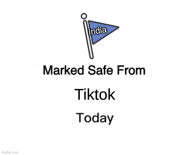 Marked Safe From Meme | India; Tiktok | image tagged in memes,marked safe from | made w/ Imgflip meme maker