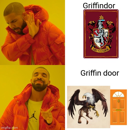 Griffindor |  Griffindor; Griffin door | image tagged in memes,drake hotline bling,funny,play on words | made w/ Imgflip meme maker
