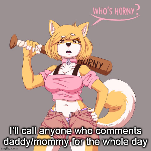 (Akifhaziq note: Too bad, i can leave mod notes) | I'll call anyone who comments daddy/mommy for the whole day | image tagged in who's horny,akifhaziq note- even mod notes in tags | made w/ Imgflip meme maker