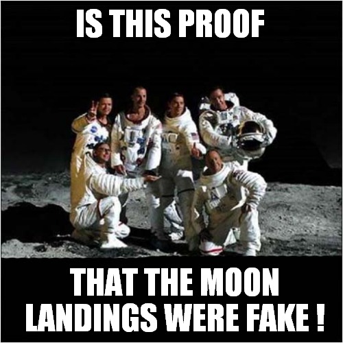 Suspicious Lunar Activity ? | IS THIS PROOF; THAT THE MOON LANDINGS WERE FAKE ! | image tagged in fun,moon landing,fake | made w/ Imgflip meme maker