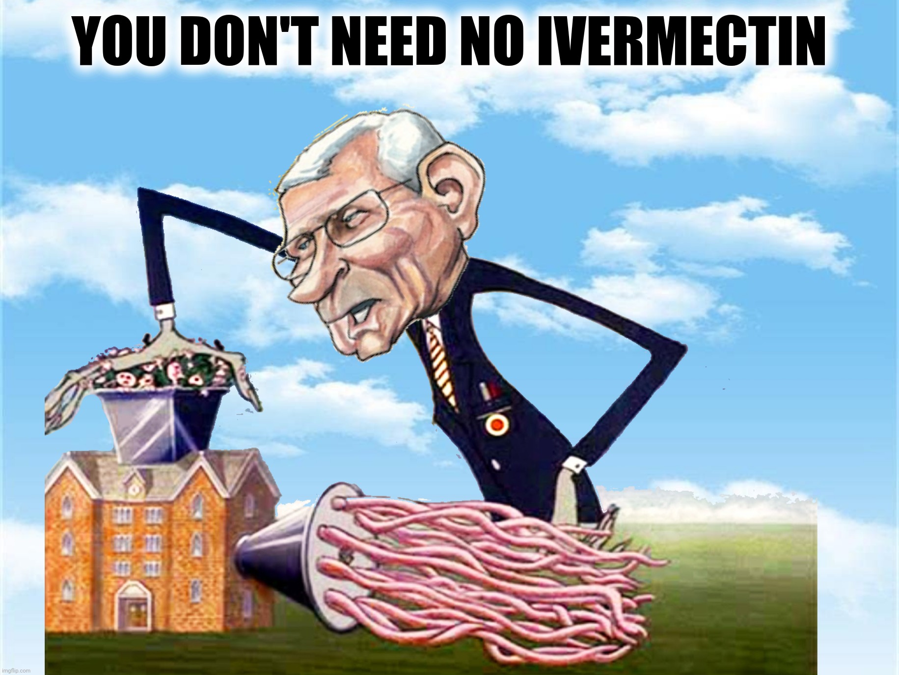 If you don't get your vax you can't have any pudding.  How can you have any pudding if you don't get your vax? | YOU DON'T NEED NO IVERMECTIN | image tagged in bad photoshop,anthony fauci,the wall,ivermectin,pink floyd | made w/ Imgflip meme maker