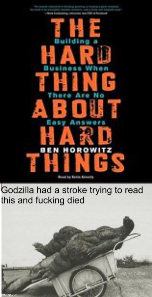 ????? | image tagged in godzilla,the hard thing | made w/ Imgflip meme maker