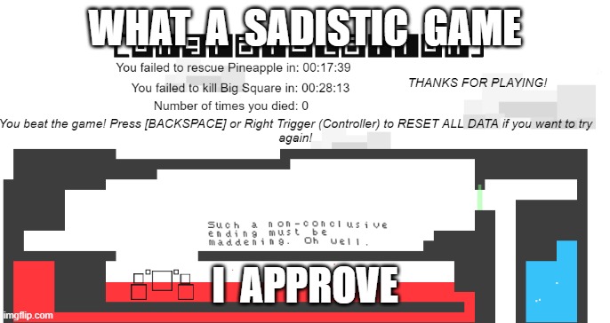 0 deaths big tower tiny square |  WHAT  A  SADISTIC  GAME; I  APPROVE | image tagged in video games,gaming | made w/ Imgflip meme maker