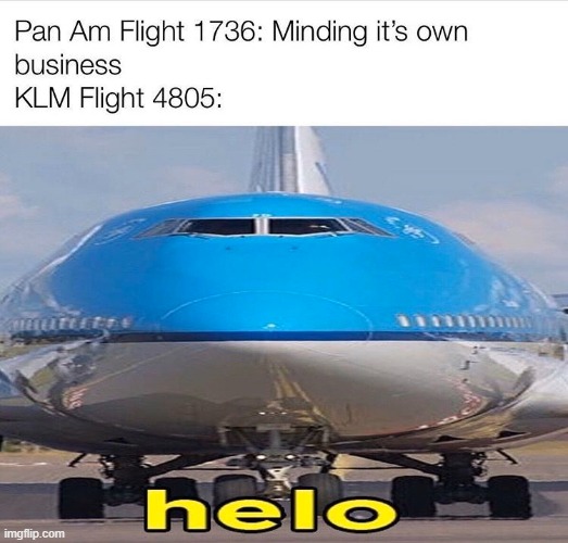 helo | image tagged in plane,memes,funny | made w/ Imgflip meme maker