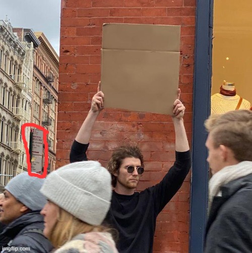 image tagged in memes,guy holding cardboard sign | made w/ Imgflip meme maker