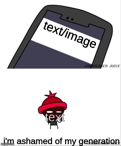 I'm ashamed of my generation | text/image; text | image tagged in i'm ashamed of my generation | made w/ Imgflip meme maker