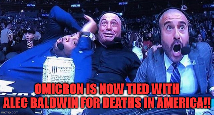 Alec got tied for lead in killing people!!! | OMICRON IS NOW TIED WITH ALEC BALDWIN FOR DEATHS IN AMERICA!! | image tagged in alec baldwin,coronavirus,china virus | made w/ Imgflip meme maker
