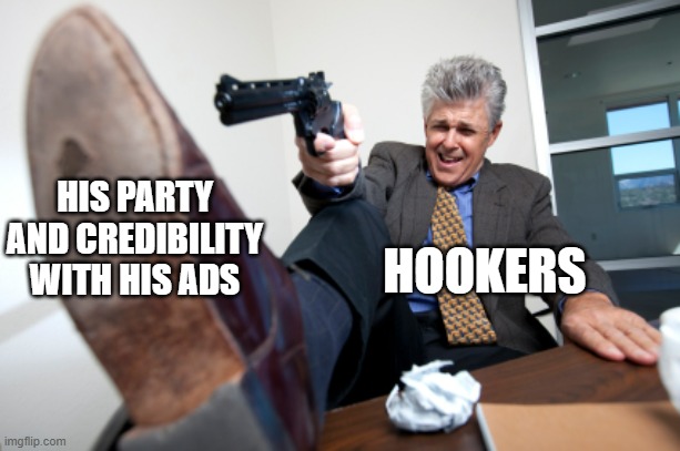 So yeah, these ads where he changes what is said on the comment are funny at first, but soon gets unreliable, less trust and old | HOOKERS; HIS PARTY AND CREDIBILITY WITH HIS ADS | image tagged in guy who shots himself in the foot | made w/ Imgflip meme maker