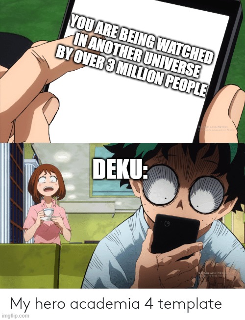 FAX again | YOU ARE BEING WATCHED IN ANOTHER UNIVERSE BY OVER 3 MILLION PEOPLE; DEKU: | image tagged in triggered deku,scared deku | made w/ Imgflip meme maker