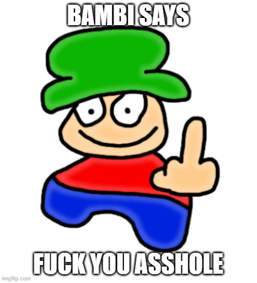 BAMBI SAYS FUCK YOU ASSHOLE | image tagged in bambi middle finger | made w/ Imgflip meme maker