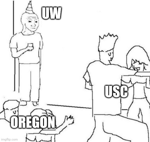 party loner | UW; USC; OREGON | image tagged in party loner | made w/ Imgflip meme maker