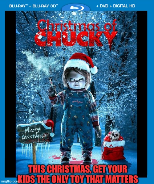 CHUCKY'S CHRISTMAS | THIS CHRISTMAS, GET YOUR KIDS THE ONLY TOY THAT MATTERS | image tagged in chucky,christmas,dvd,fake movies | made w/ Imgflip meme maker