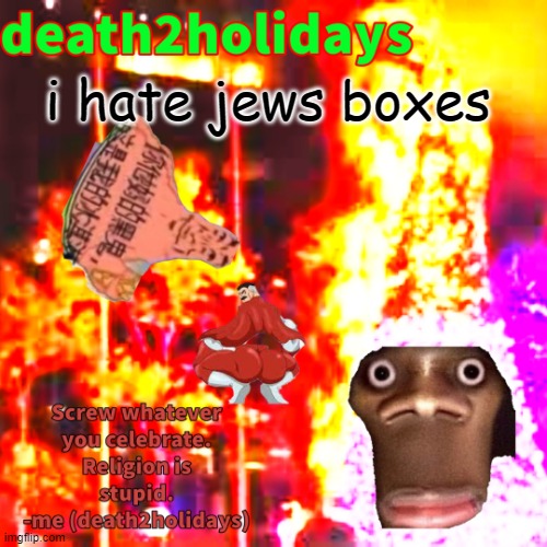 christmas template | i hate jews boxes | image tagged in christmas template | made w/ Imgflip meme maker