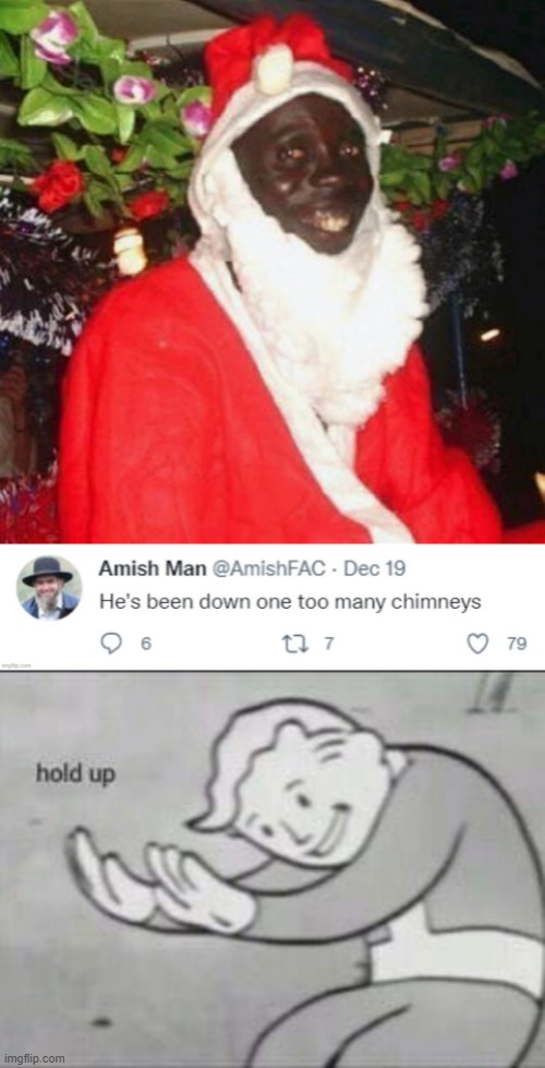 AMISH PEOPLE DONT KNOW ANY BETTER | image tagged in fallout hold up,amish,santa claus,racist,fail | made w/ Imgflip meme maker