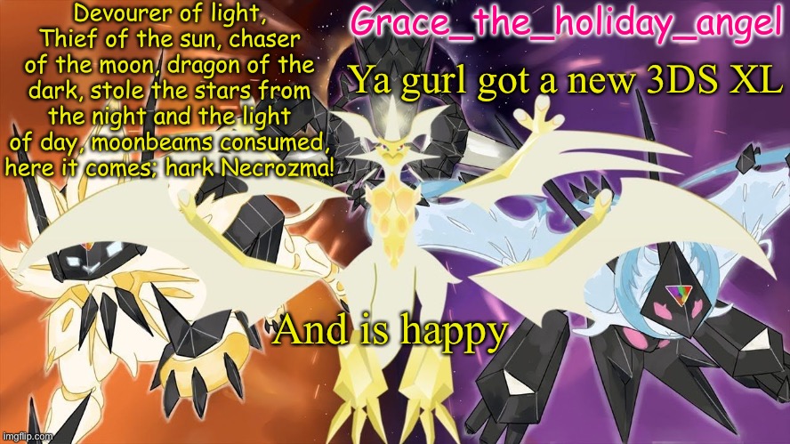Grace's Ultra Template | Ya gurl got a new 3DS XL; And is happy | image tagged in grace's ultra template | made w/ Imgflip meme maker