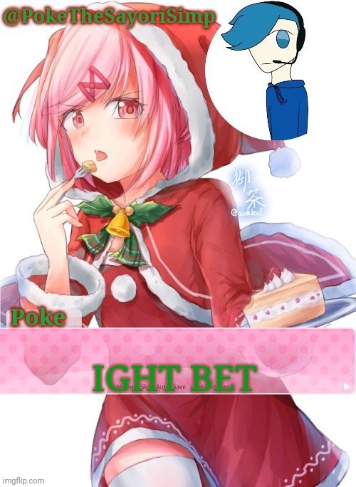 Poke's natsuki christmas template | IGHT BET | image tagged in poke's natsuki christmas template | made w/ Imgflip meme maker