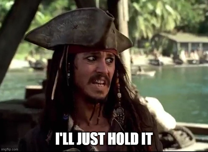 JACK WHAT | I'LL JUST HOLD IT | image tagged in jack what | made w/ Imgflip meme maker