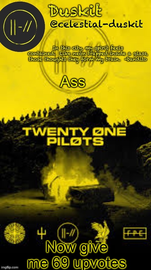 Duskit’s TRENCH temp thx corpse | Ass; Now give me 69 upvotes | image tagged in duskit s trench temp thx corpse | made w/ Imgflip meme maker