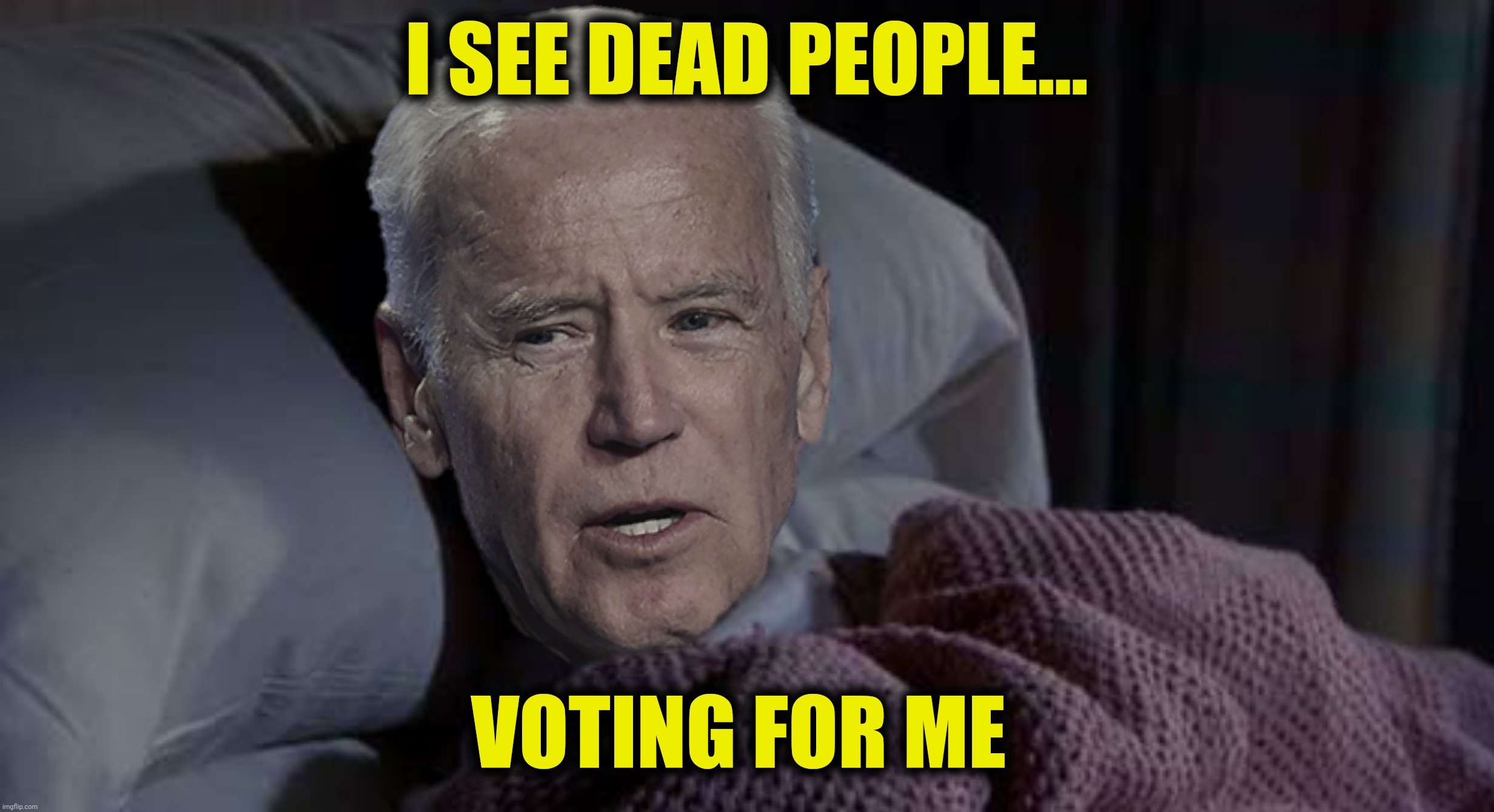 I SEE DEAD PEOPLE... VOTING FOR ME | made w/ Imgflip meme maker