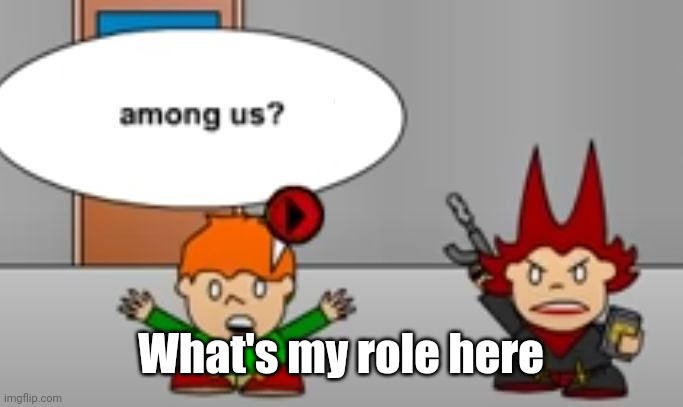 among us? | What's my role here | image tagged in among us | made w/ Imgflip meme maker