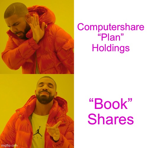 Drake Hotline Bling Meme | Computershare “Plan” Holdings; “Book” Shares | image tagged in memes,drake hotline bling | made w/ Imgflip meme maker