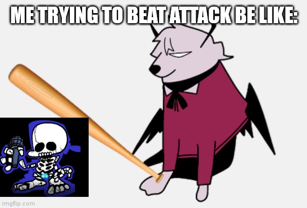 Attack is so hard in the selever week! | ME TRYING TO BEAT ATTACK BE LIKE: | image tagged in selever cheems,attack fnf,fnf | made w/ Imgflip meme maker