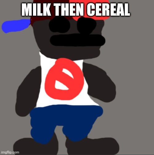 /j | MILK THEN CEREAL | image tagged in noncencalik | made w/ Imgflip meme maker