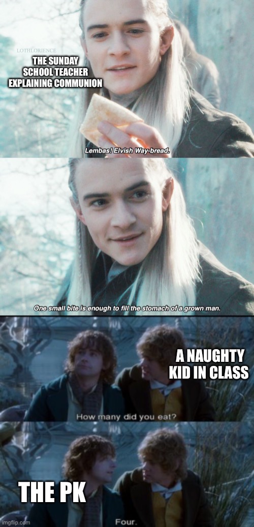 THE SUNDAY SCHOOL TEACHER EXPLAINING COMMUNION; A NAUGHTY KID IN CLASS; THE PK | image tagged in lembas legolas,merry pippin lembas | made w/ Imgflip meme maker