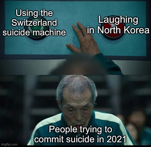 Or having an opinion on Twitter, up to you | Laughing in North Korea; Using the Switzerland suicide machine; People trying to commit suicide in 2021 | image tagged in squid game two buttons | made w/ Imgflip meme maker