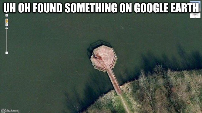im gonna keep this a secret | UH OH FOUND SOMETHING ON GOOGLE EARTH | made w/ Imgflip meme maker
