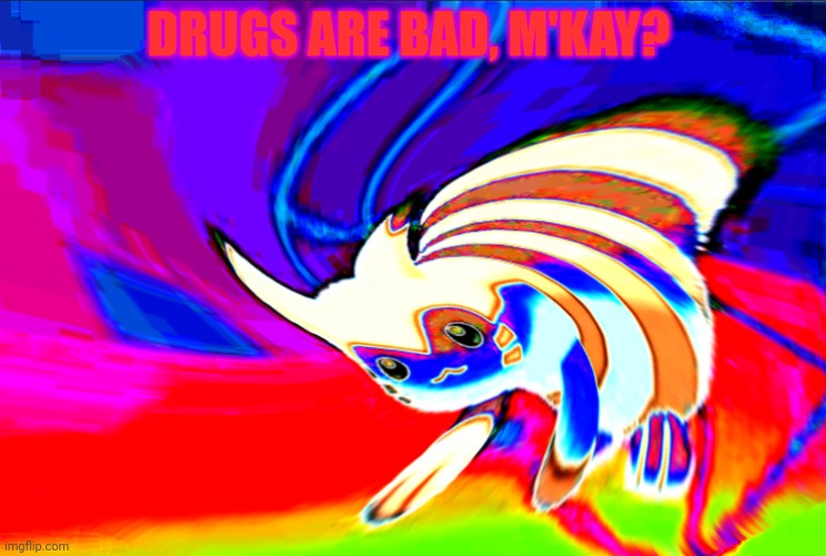 Cursed Furret | DRUGS ARE BAD, M'KAY? | image tagged in cursed furret | made w/ Imgflip meme maker
