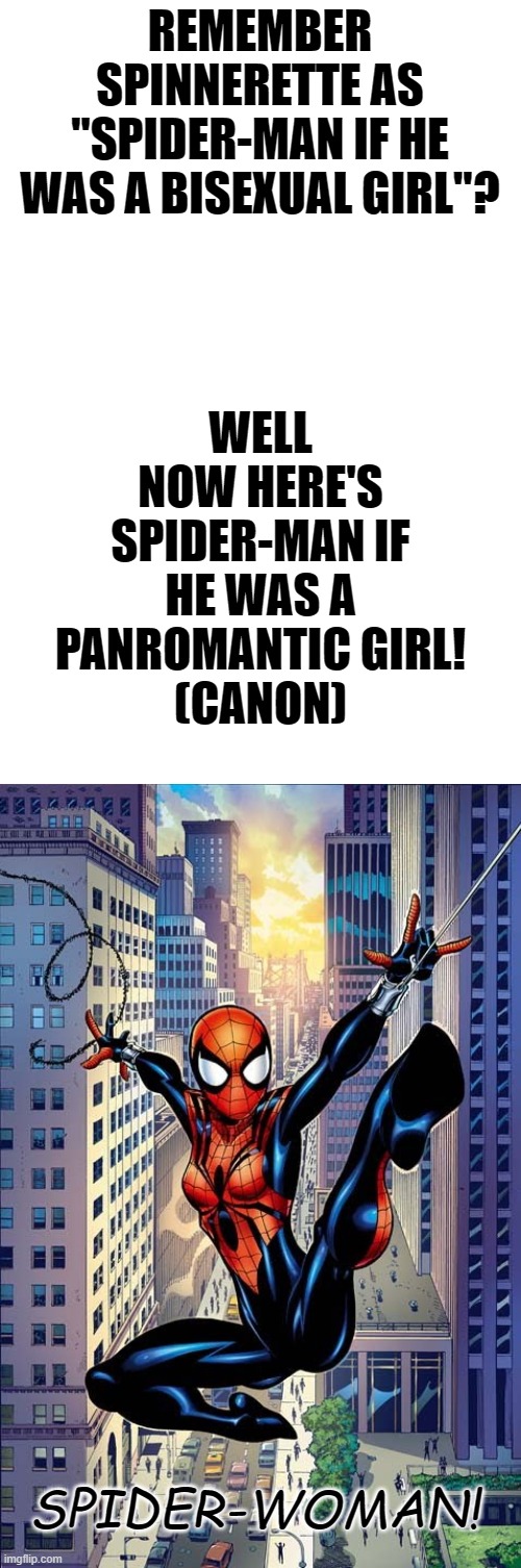 IDK why, But y'all want more Spideys xD | REMEMBER SPINNERETTE AS "SPIDER-MAN IF HE WAS A BISEXUAL GIRL"? WELL NOW HERE'S SPIDER-MAN IF HE WAS A PANROMANTIC GIRL!
(CANON); SPIDER-WOMAN! | image tagged in moving hearts,spiderman,spiderwoman,marvel,memes,superheroes | made w/ Imgflip meme maker