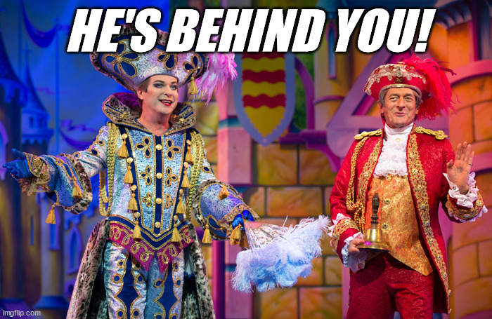 Panto | HE'S BEHIND YOU! | image tagged in panto | made w/ Imgflip meme maker