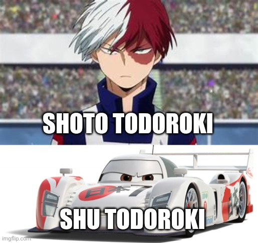 SHOTO TODOROKI; SHU TODOROKI | image tagged in shoto todoroki,memes,anime,my hero academia | made w/ Imgflip meme maker