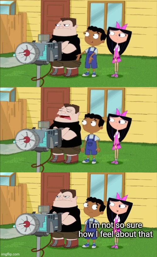 High Quality Phineas and Ferb I'm not sure how I feel about that Blank Meme Template