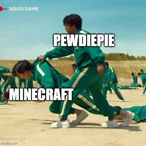 Pewdiepie saving minecraft | PEWDIEPIE; MINECRAFT | image tagged in squid game | made w/ Imgflip meme maker