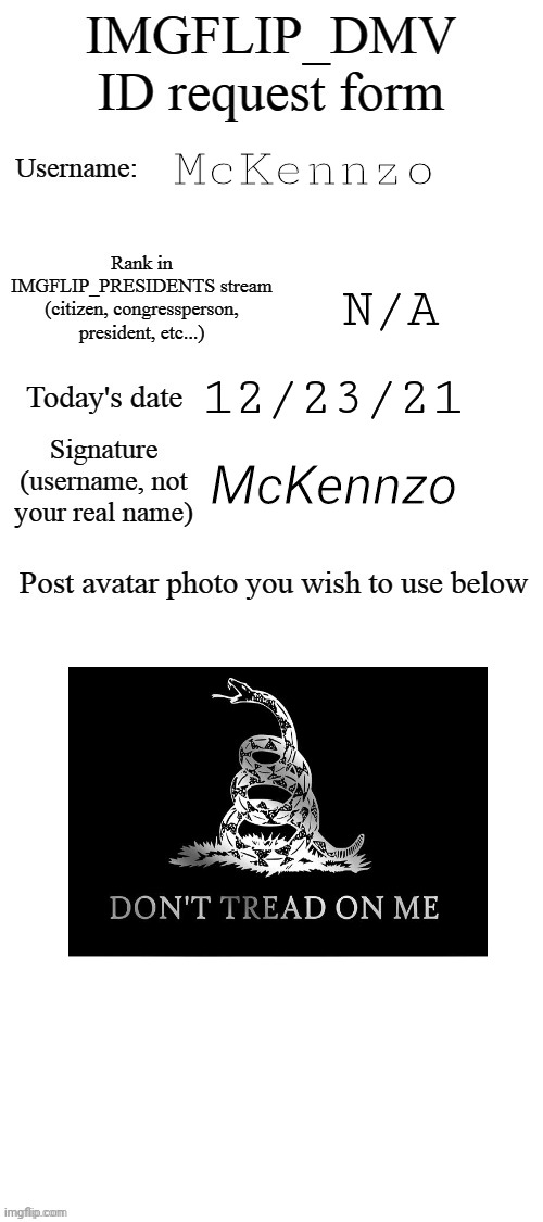 McKennzo | McKennzo; N/A; 12/23/21; McKennzo | image tagged in dmv id request form | made w/ Imgflip meme maker