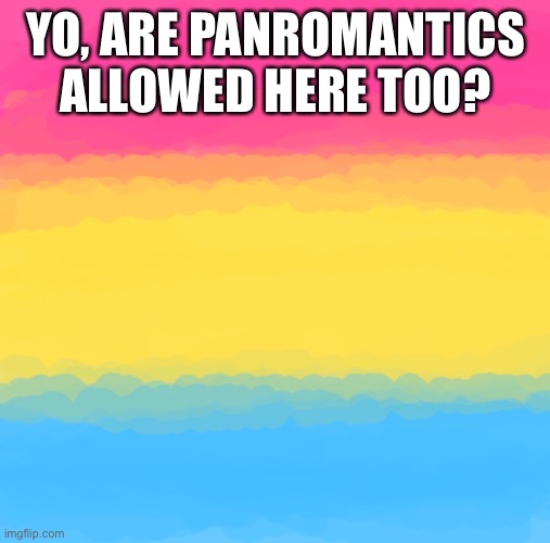 If not I’ll just moonwalk outta here | YO, ARE PANROMANTICS ALLOWED HERE TOO? | image tagged in pan flag | made w/ Imgflip meme maker