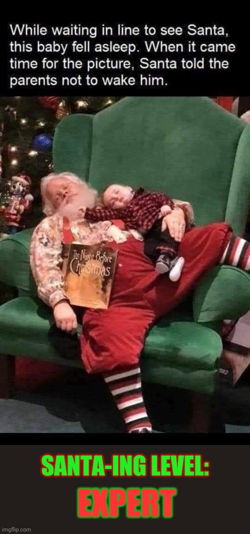Santa of the year |  SANTA-ING LEVEL:; EXPERT | image tagged in santa claus,sleeping,child,santa,level expert,christmas memes | made w/ Imgflip meme maker