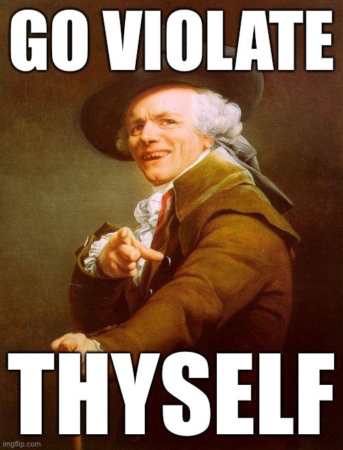 e | GO VIOLATE; THYSELF | image tagged in olde english | made w/ Imgflip meme maker