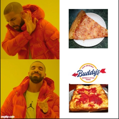 Buddy's is better | image tagged in pizza,square vs round,meme,drake hotline bling | made w/ Imgflip meme maker