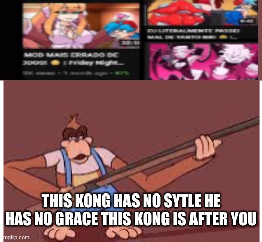 THIS KONG HAS NO SYTLE HE HAS NO GRACE THIS KONG IS AFTER YOU | image tagged in cursed image | made w/ Imgflip meme maker