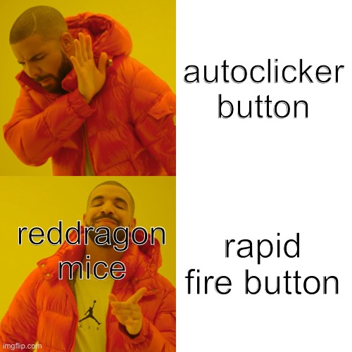this deserves upvotes wether you like it or nlt | autoclicker button; rapid fire button; reddragon mice | image tagged in memes,drake hotline bling | made w/ Imgflip meme maker