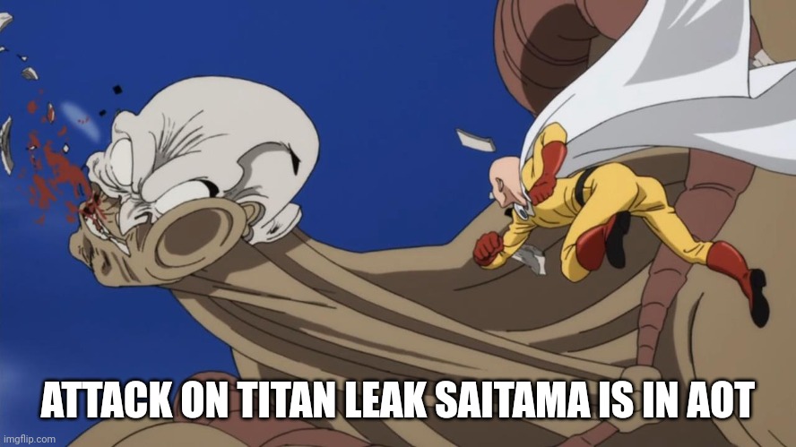 One Punch | ATTACK ON TITAN LEAK SAITAMA IS IN AOT | image tagged in one punch,aot | made w/ Imgflip meme maker