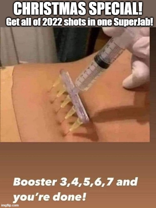 CHRISTMAS SPECIAL! Get all of 2022 shots in one SuperJab! | image tagged in funny | made w/ Imgflip meme maker