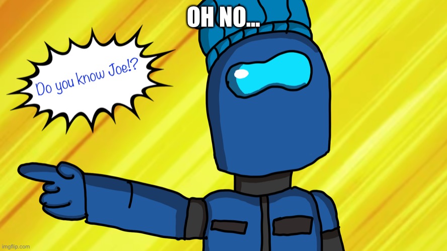 OH NO… | made w/ Imgflip meme maker