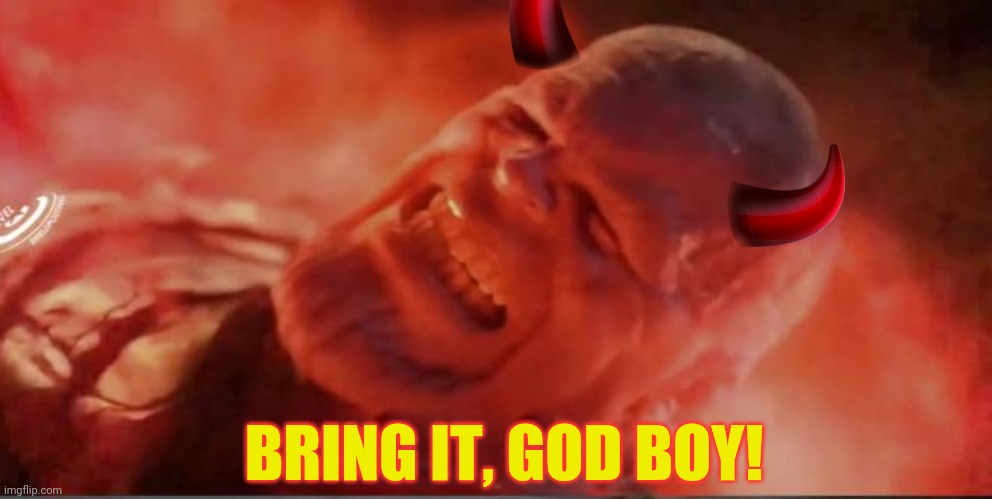 BRING IT, GOD BOY! | made w/ Imgflip meme maker