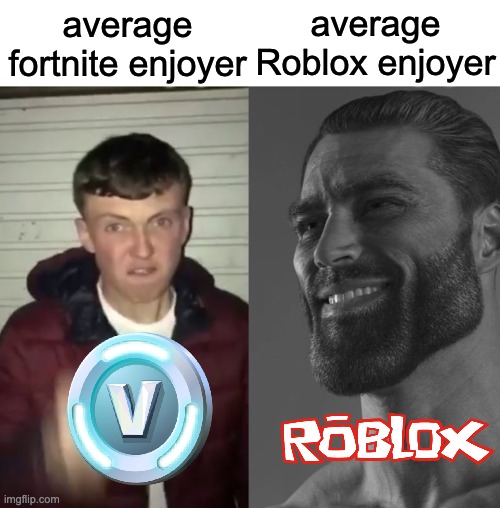 average Fortnite enjoyer vs average Roblox enjoyer | average Roblox enjoyer; average fortnite enjoyer | image tagged in average fan vs average enjoyer,roblox,fortnite | made w/ Imgflip meme maker