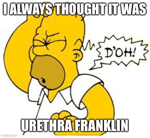 homer doh | I ALWAYS THOUGHT IT WAS URETHRITIS A FRANKLIN | image tagged in homer doh | made w/ Imgflip meme maker